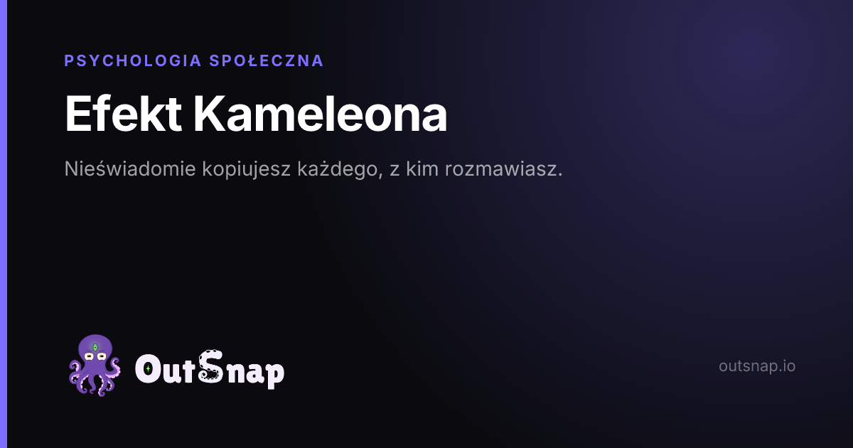 OutSnap, karta wiedzy: Efekt Kameleona (Psychologia Społeczna)