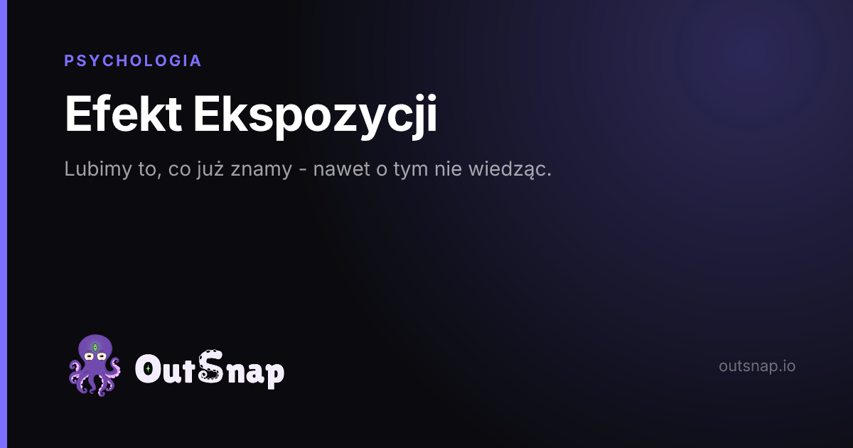 OutSnap, karta wiedzy: Efekt Ekspozycji (Psychologia)
