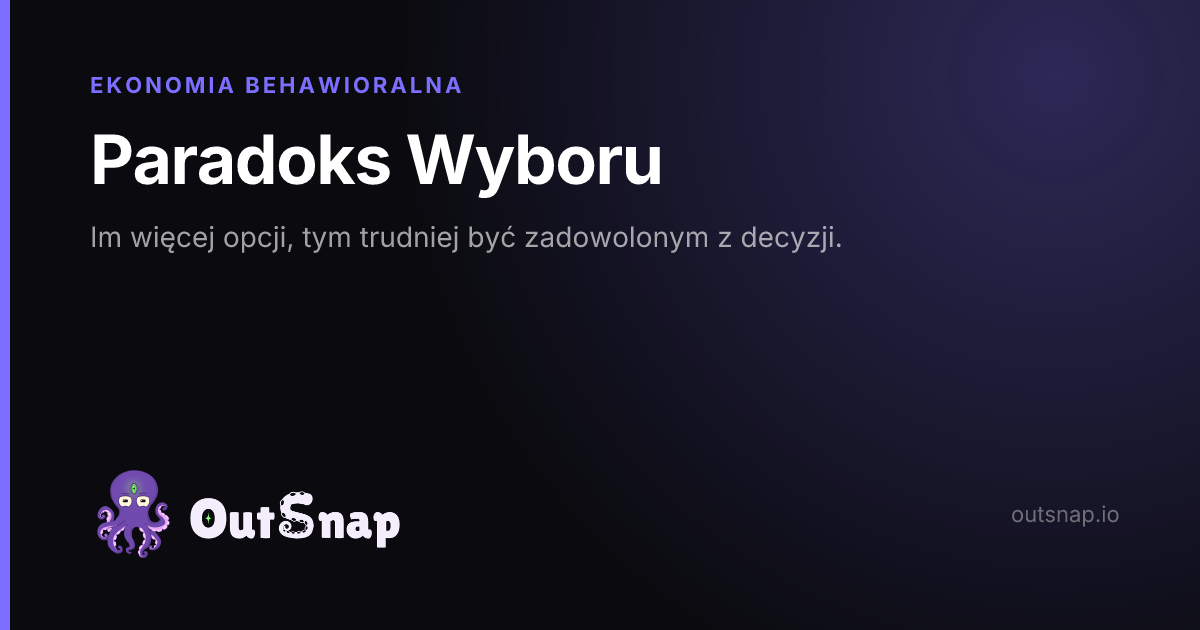 OutSnap, karta wiedzy: Paradoks Wyboru (Ekonomia Behawioralna)