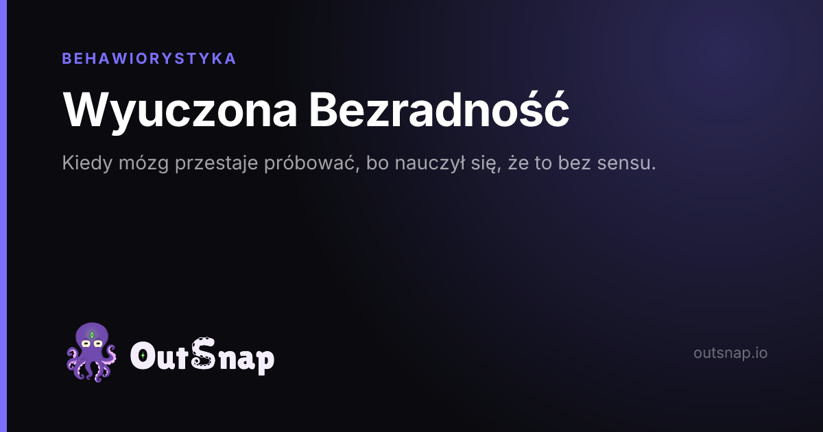 OutSnap, karta wiedzy: Wyuczona Bezradność (Behawiorystyka)