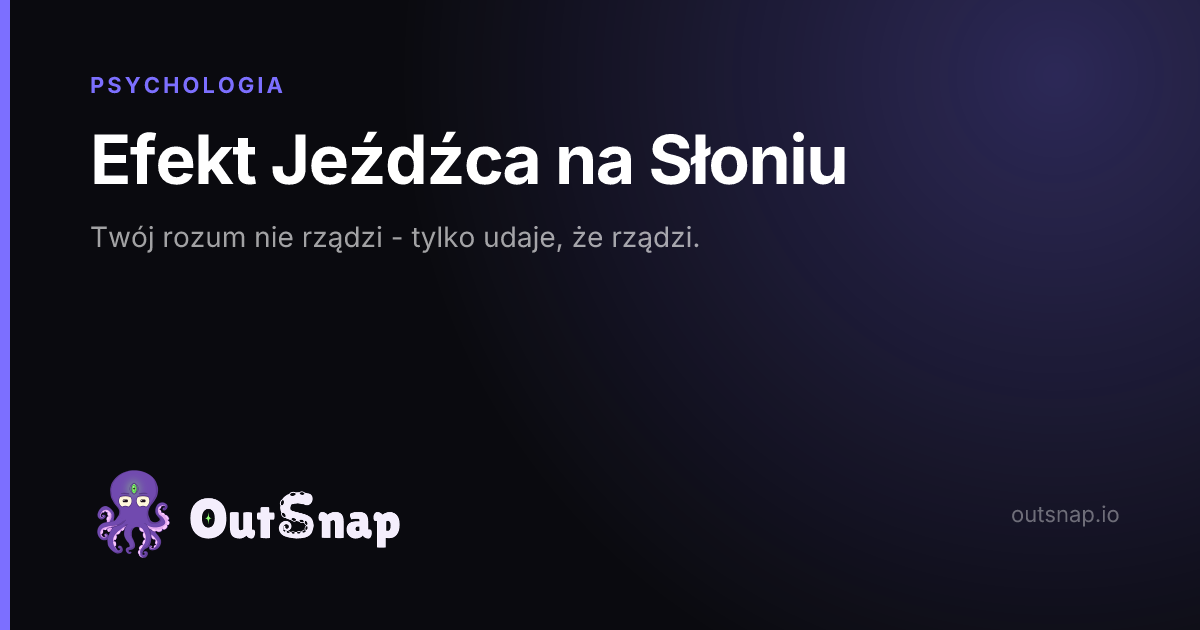 OutSnap, karta wiedzy: Efekt Jeźdźca na Słoniu (Psychologia)