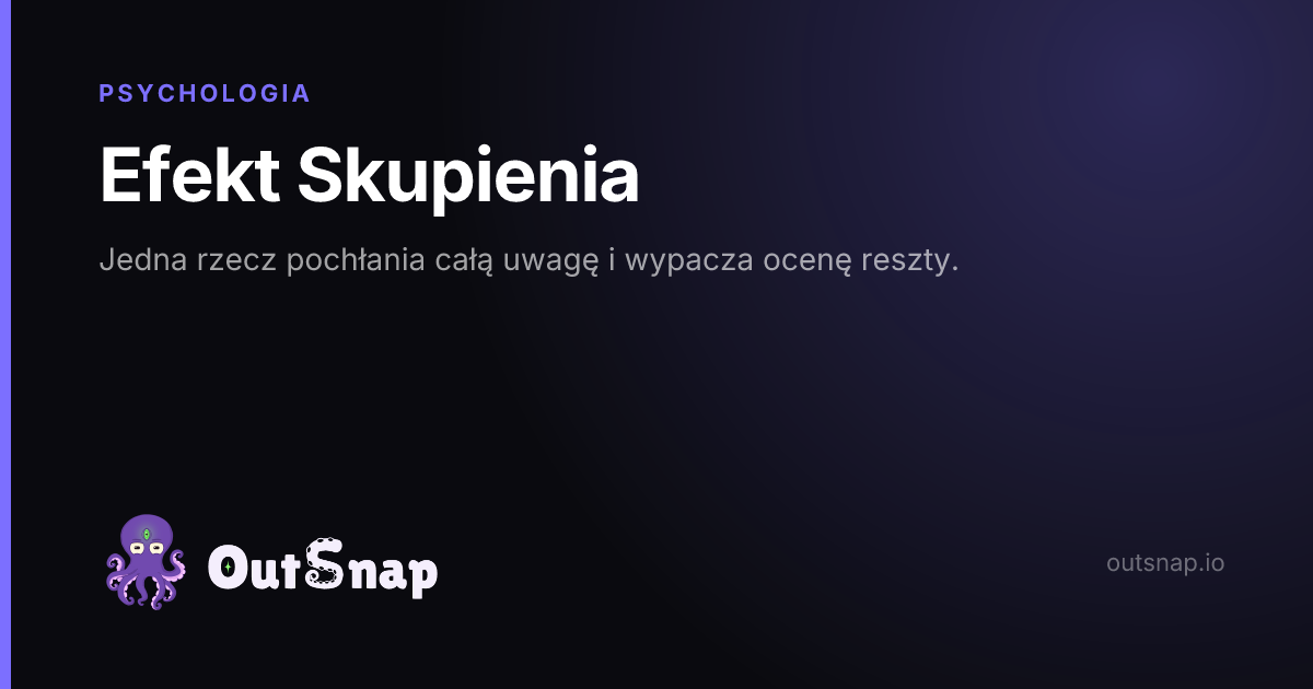OutSnap, karta wiedzy: Efekt Skupienia (Psychologia)