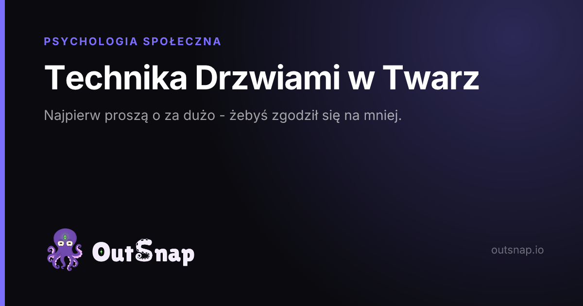 OutSnap, karta wiedzy: Technika Drzwiami w Twarz (Psychologia Społeczna)