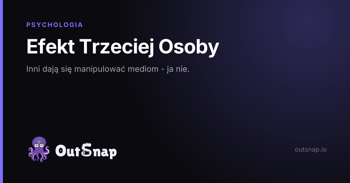 OutSnap, karta wiedzy: Efekt Trzeciej Osoby (Psychologia)