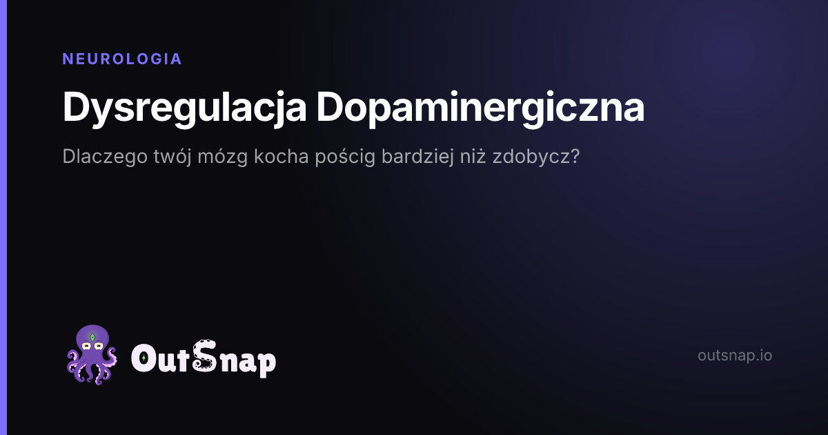 OutSnap, karta wiedzy: Dysregulacja Dopaminergiczna (Neurologia)