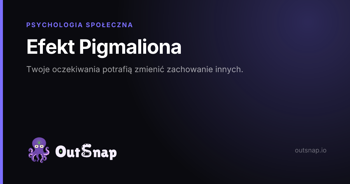 OutSnap, karta wiedzy: Efekt Pigmaliona (Psychologia Społeczna)