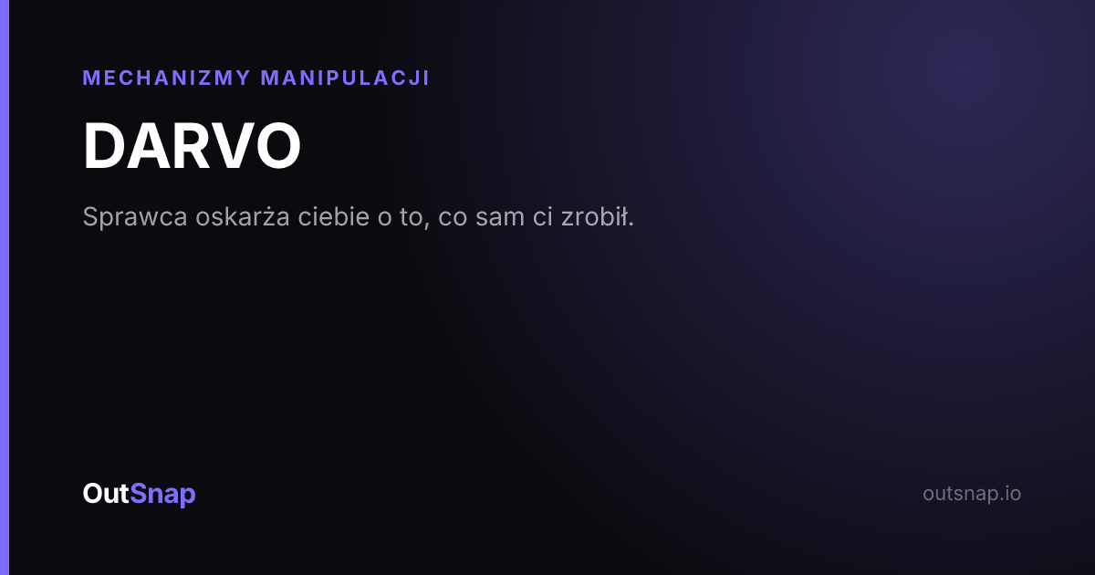 OutSnap, karta wiedzy: DARVO (Mechanizmy Manipulacji)