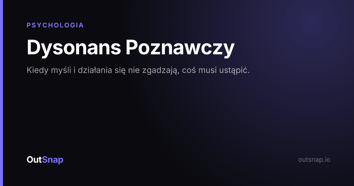 OutSnap, karta wiedzy: Dysonans Poznawczy (Psychologia)