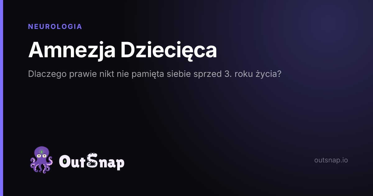 OutSnap, karta wiedzy: Amnezja Dziecięca (Neurologia)