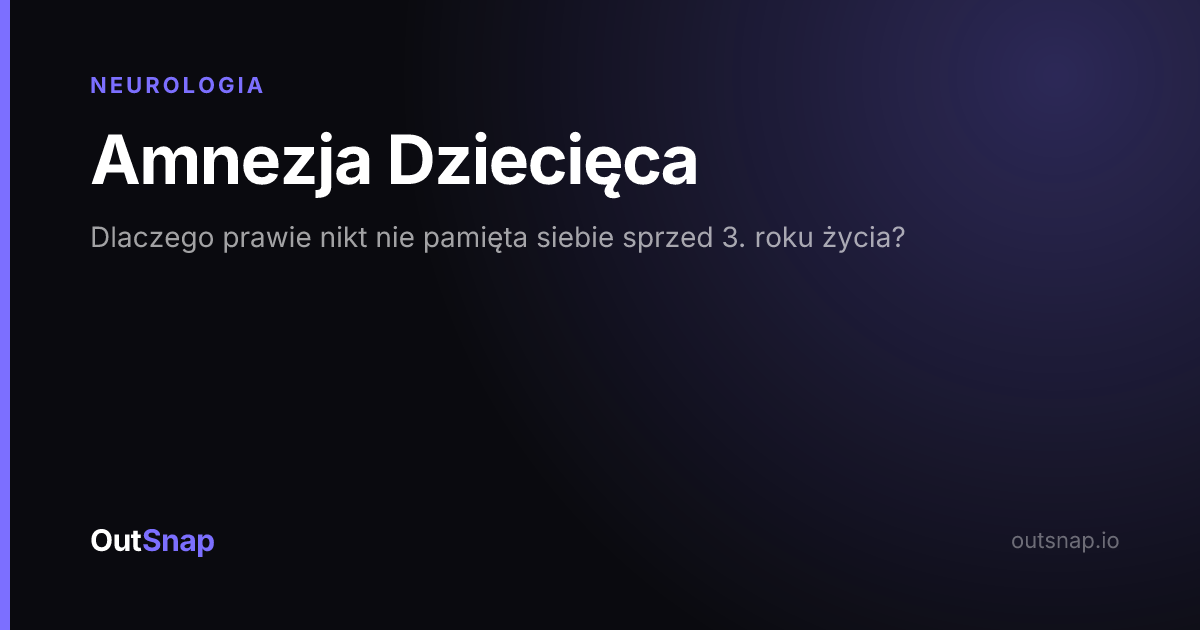 OutSnap, karta wiedzy: Amnezja Dziecięca (Neurologia)