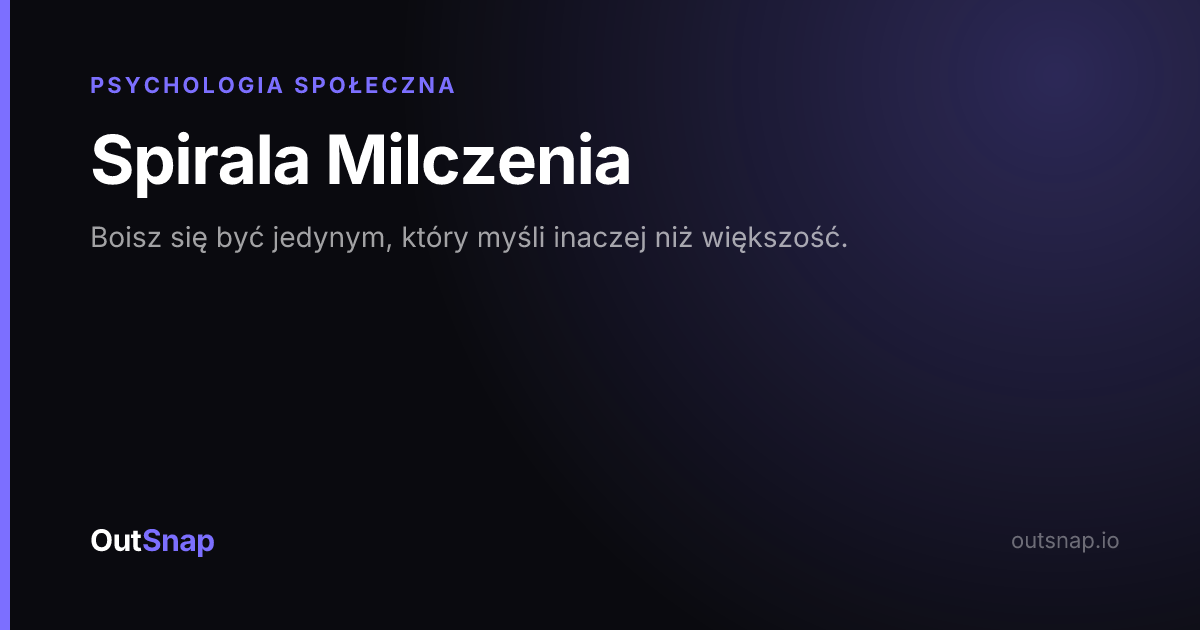 OutSnap, karta wiedzy: Spirala Milczenia (Psychologia Społeczna)