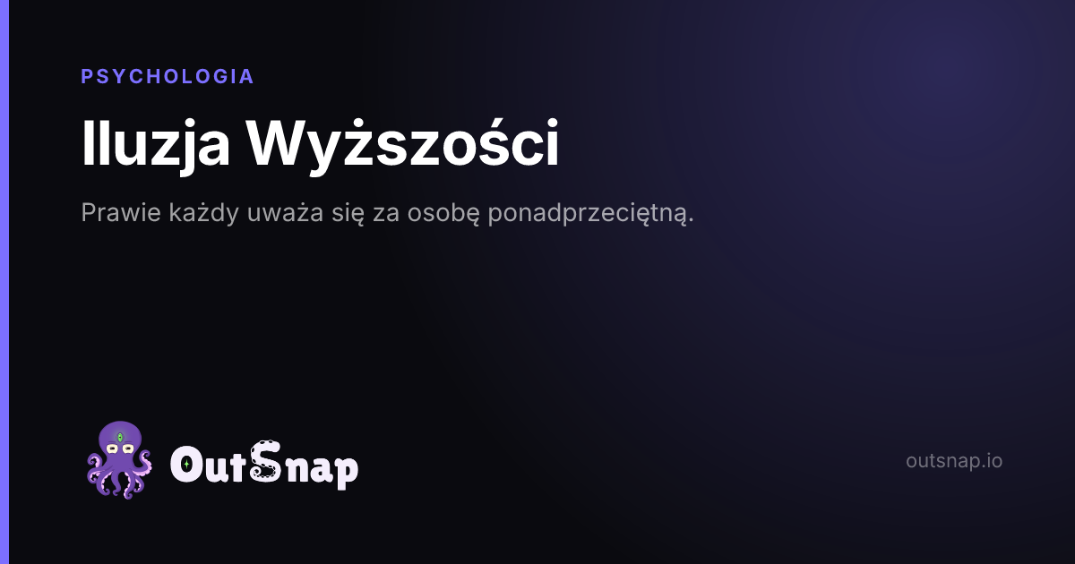 OutSnap, karta wiedzy: Iluzja Wyższości (Psychologia)