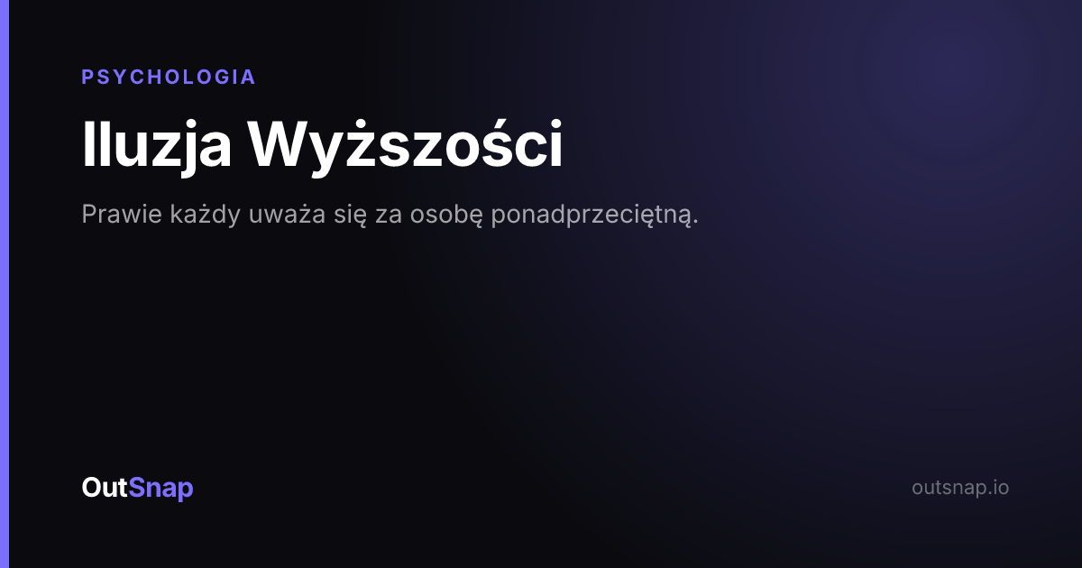 OutSnap, karta wiedzy: Iluzja Wyższości (Psychologia)