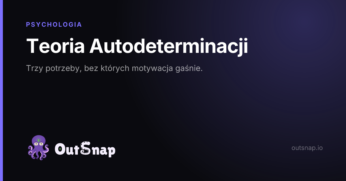 OutSnap, karta wiedzy: Teoria Autodeterminacji (Psychologia)