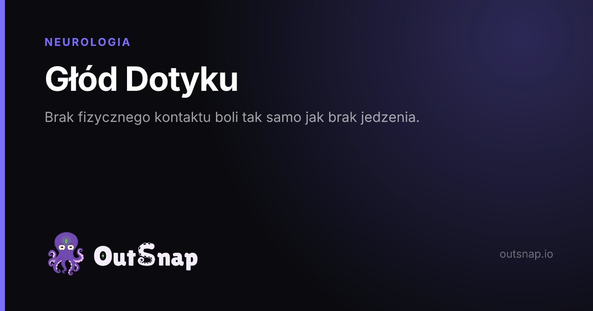 OutSnap, karta wiedzy: Głód Dotyku (Neurologia)