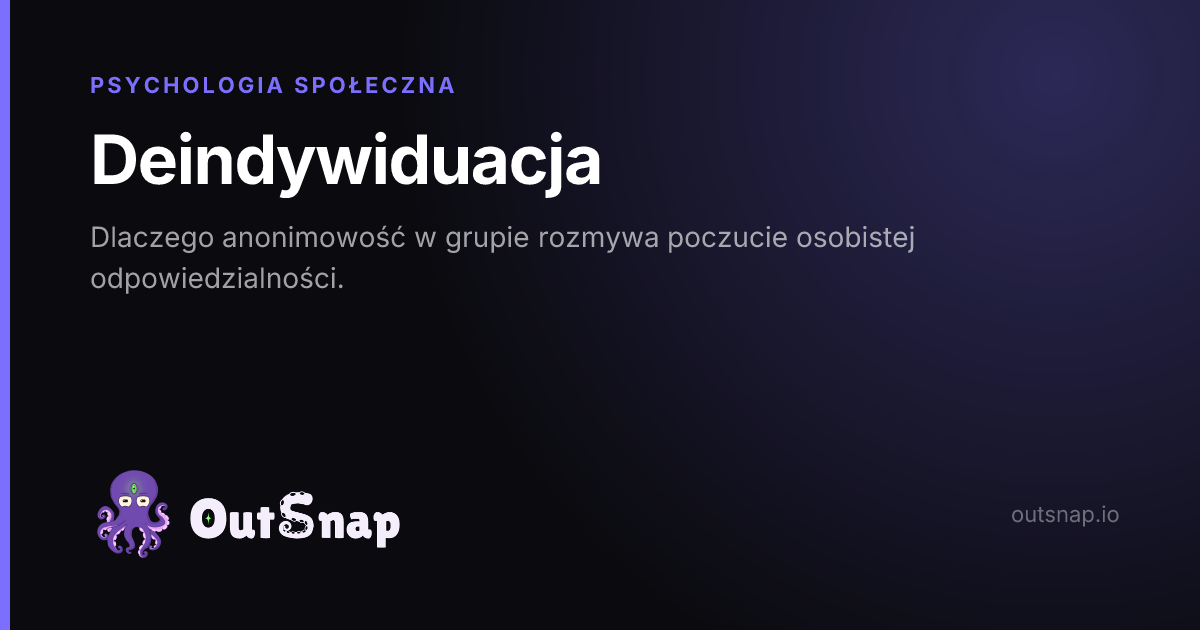OutSnap, karta wiedzy: Deindywiduacja (Psychologia Społeczna)