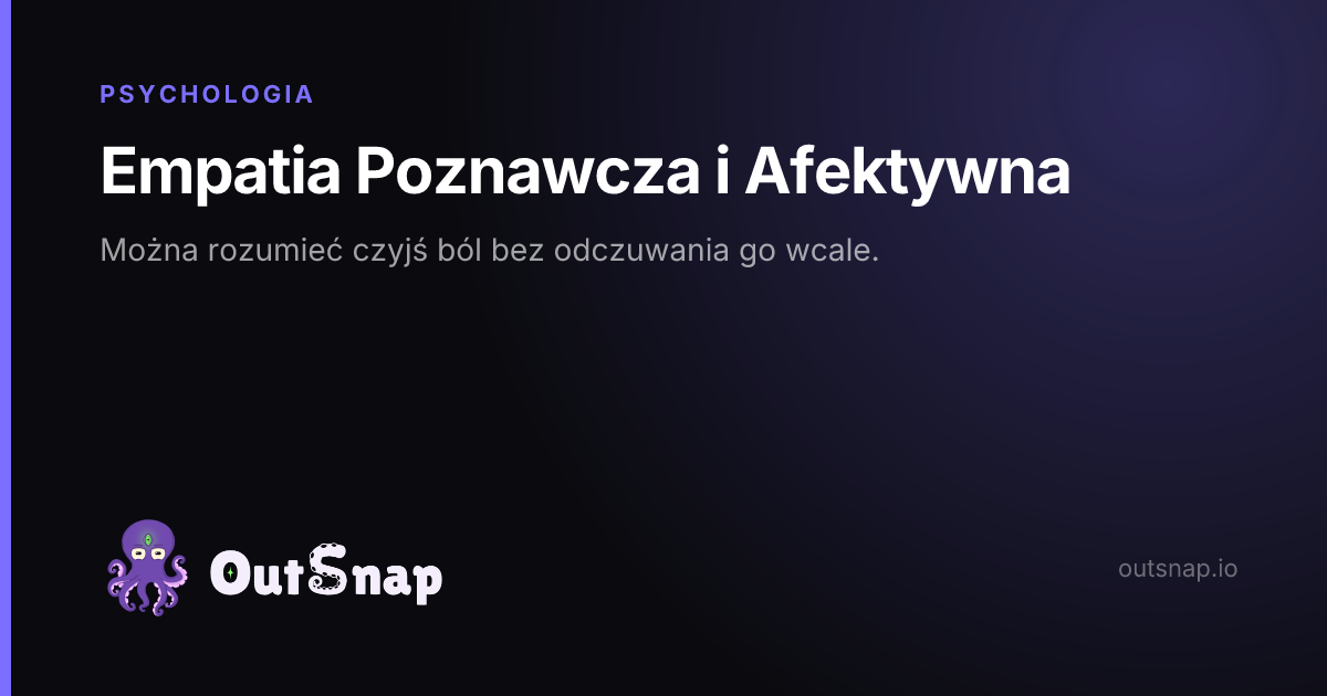 OutSnap, karta wiedzy: Empatia Poznawcza i Afektywna (Psychologia)