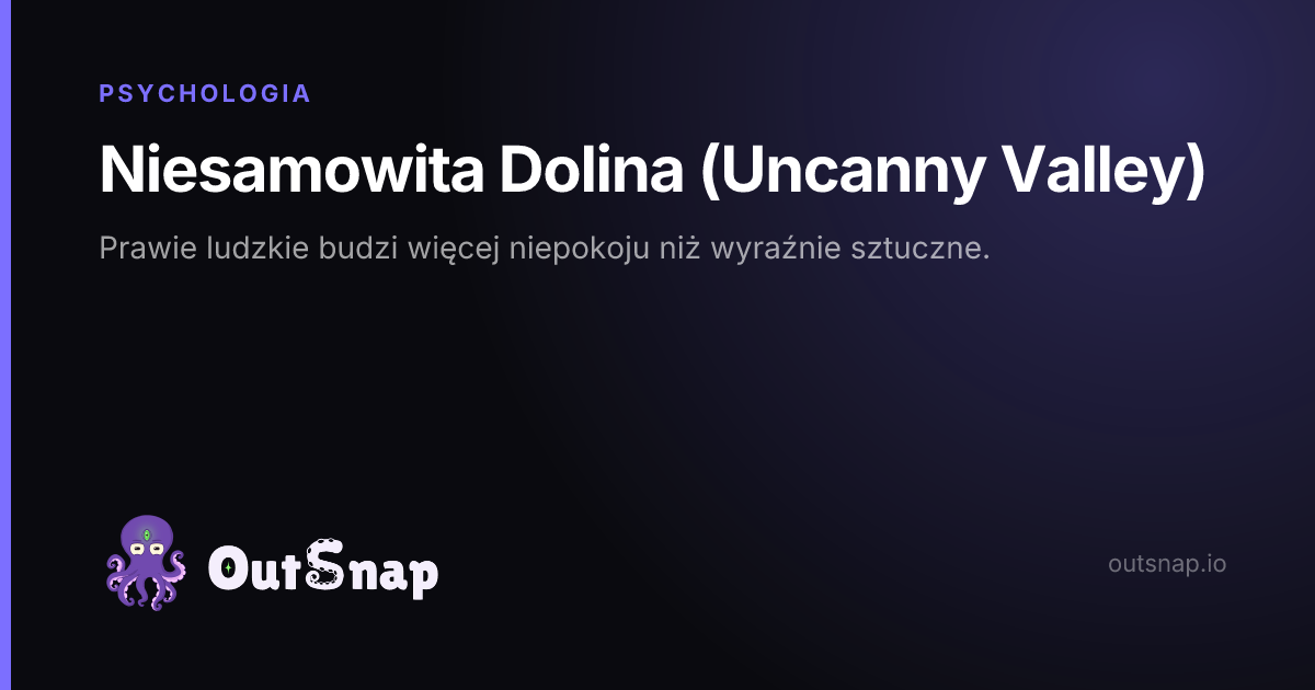 OutSnap, karta wiedzy: Niesamowita Dolina (Uncanny Valley) (Psychologia)