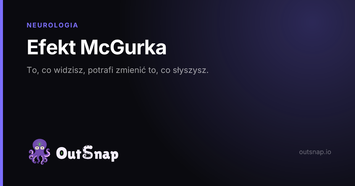 OutSnap, karta wiedzy: Efekt McGurka (Neurologia)