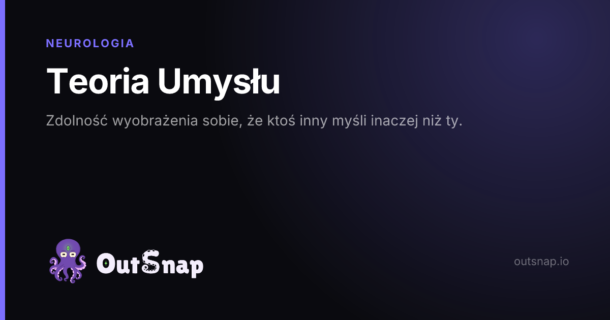 OutSnap, karta wiedzy: Teoria Umysłu (Neurologia)