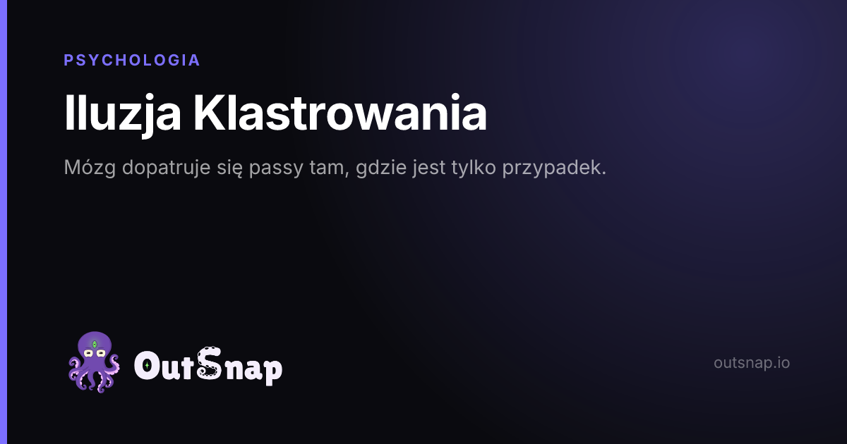 OutSnap, karta wiedzy: Iluzja Klastrowania (Psychologia)