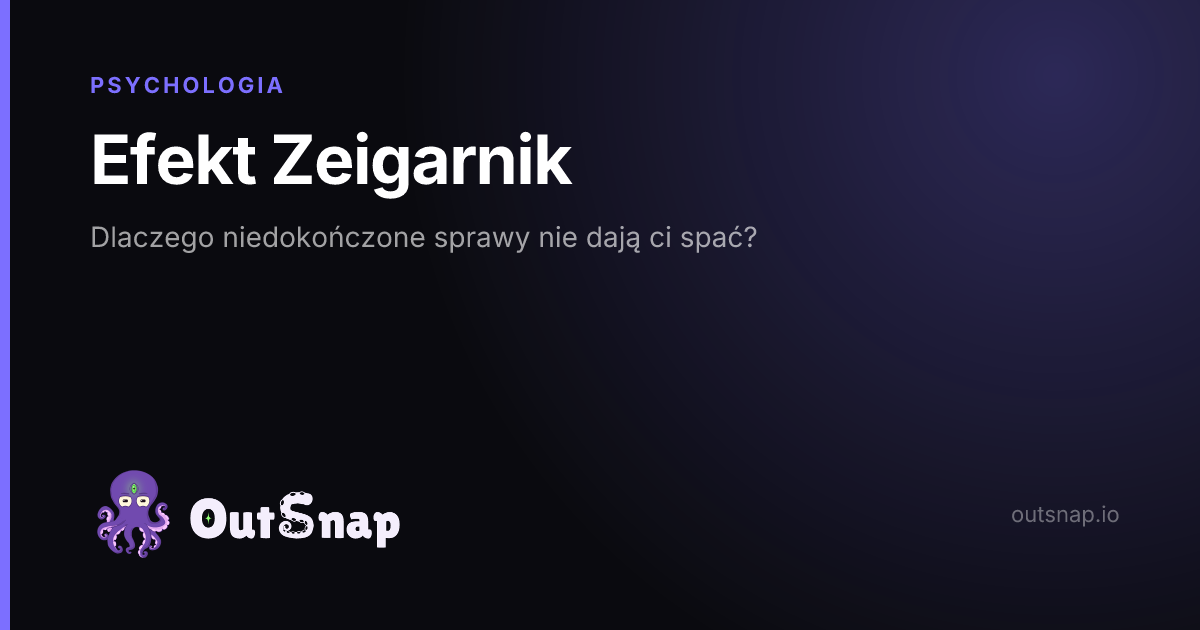 OutSnap, karta wiedzy: Efekt Zeigarnik (Psychologia)